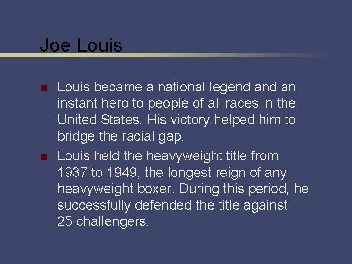 Joe Louis n n Louis became a national legend an instant hero to people