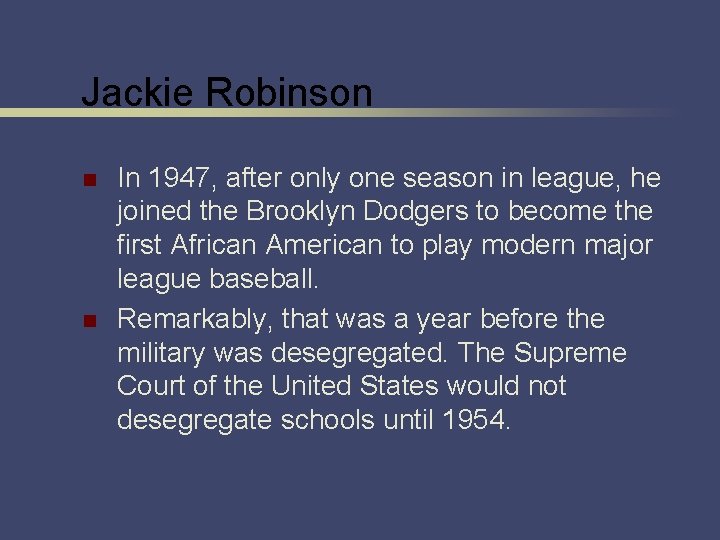 Jackie Robinson n n In 1947, after only one season in league, he joined