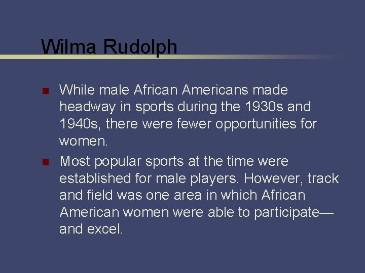 Wilma Rudolph n n While male African Americans made headway in sports during the