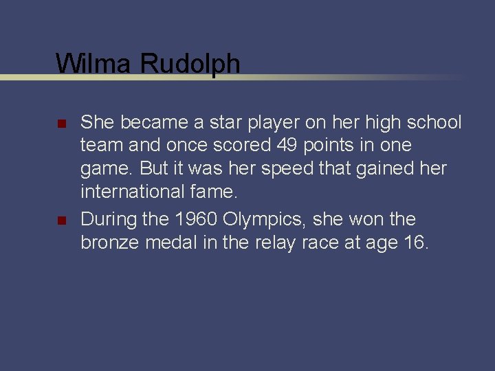 Wilma Rudolph n n She became a star player on her high school team