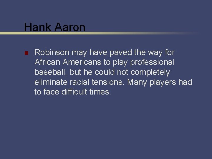 Hank Aaron n Robinson may have paved the way for African Americans to play