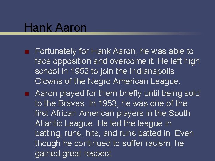 Hank Aaron n n Fortunately for Hank Aaron, he was able to face opposition