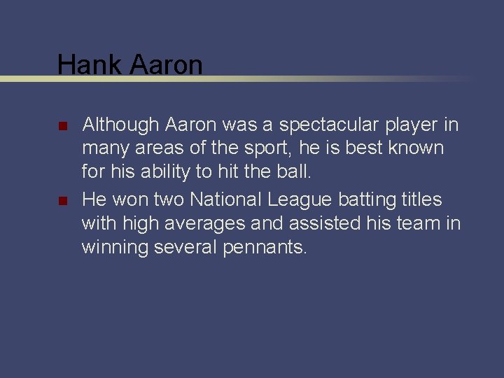 Hank Aaron n n Although Aaron was a spectacular player in many areas of