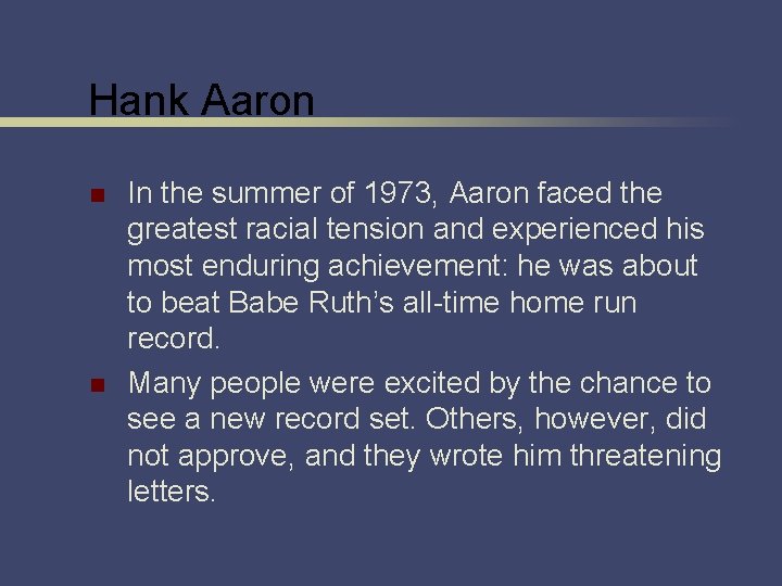 Hank Aaron n n In the summer of 1973, Aaron faced the greatest racial