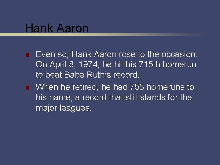 Hank Aaron n n Even so, Hank Aaron rose to the occasion. On April