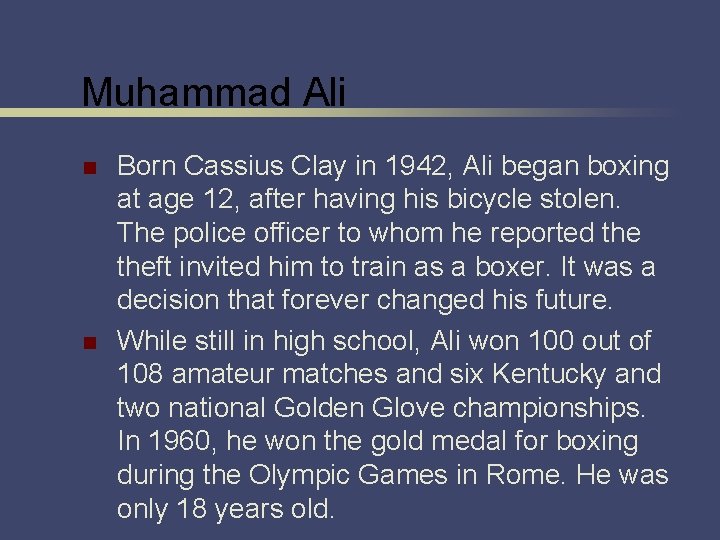Muhammad Ali n n Born Cassius Clay in 1942, Ali began boxing at age
