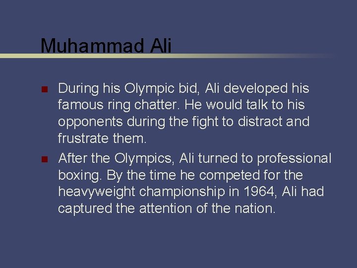 Muhammad Ali n n During his Olympic bid, Ali developed his famous ring chatter.