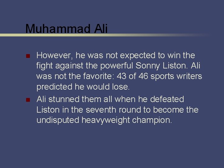 Muhammad Ali n n However, he was not expected to win the fight against