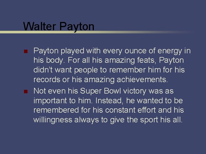 Walter Payton n n Payton played with every ounce of energy in his body.