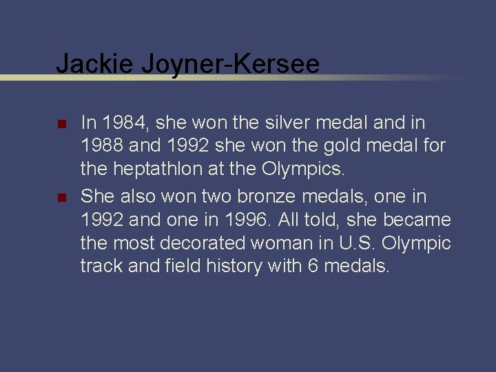 Jackie Joyner-Kersee n n In 1984, she won the silver medal and in 1988