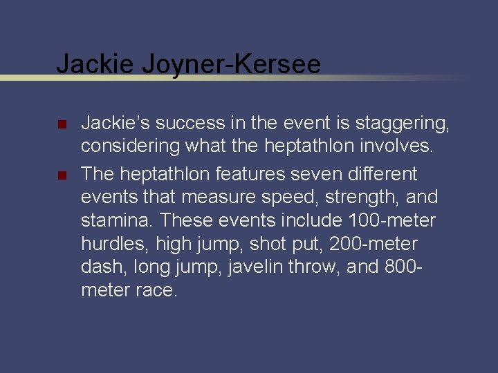 Jackie Joyner-Kersee n n Jackie’s success in the event is staggering, considering what the