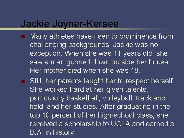 Jackie Joyner-Kersee n n Many athletes have risen to prominence from challenging backgrounds. Jackie