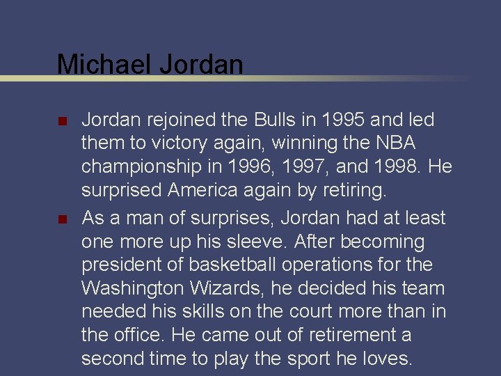 Michael Jordan n n Jordan rejoined the Bulls in 1995 and led them to