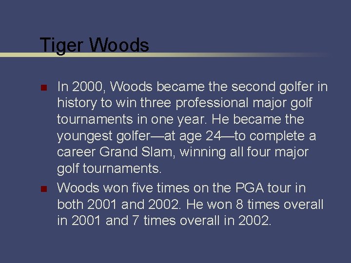 Tiger Woods n n In 2000, Woods became the second golfer in history to