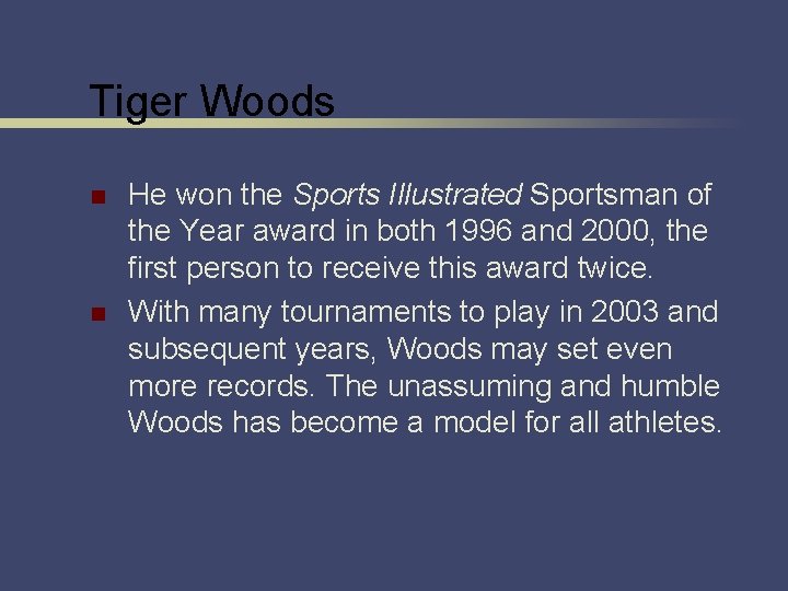 Tiger Woods n n He won the Sports Illustrated Sportsman of the Year award