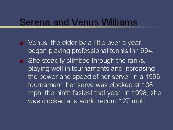 Serena and Venus Williams n n Venus, the elder by a little over a