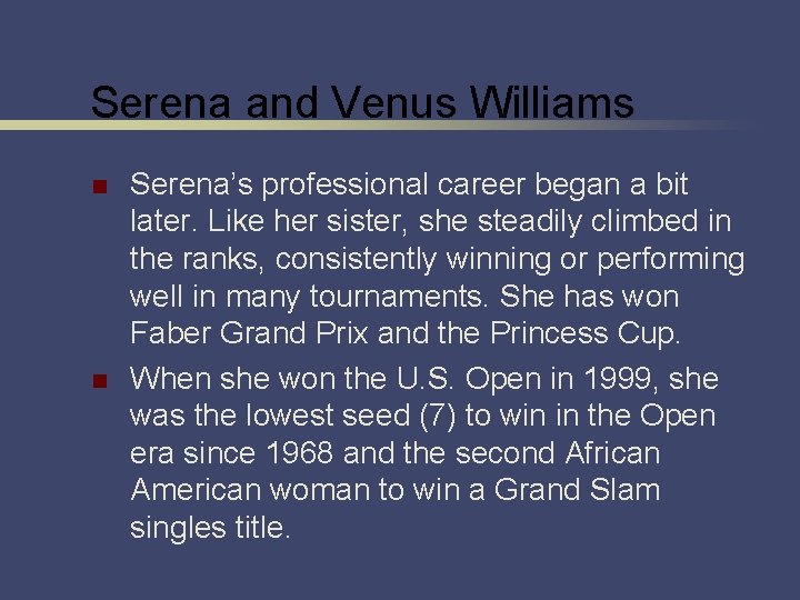 Serena and Venus Williams n n Serena’s professional career began a bit later. Like