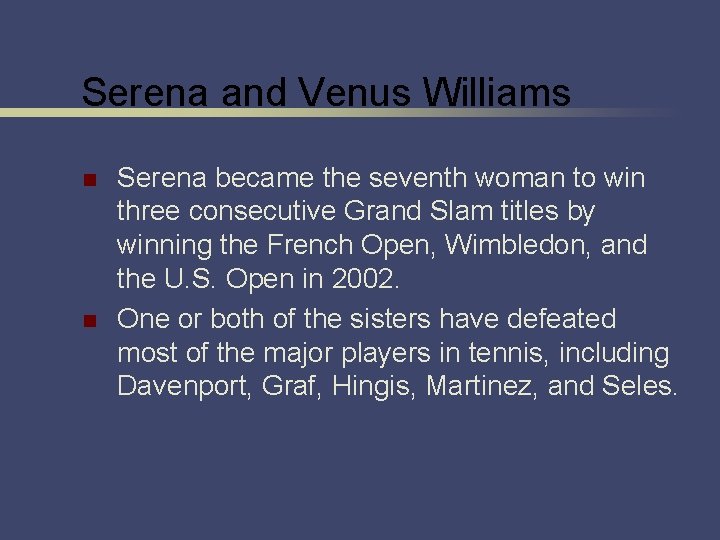 Serena and Venus Williams n n Serena became the seventh woman to win three