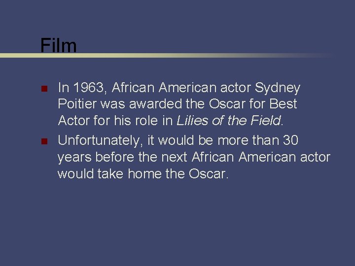 Film n n In 1963, African American actor Sydney Poitier was awarded the Oscar