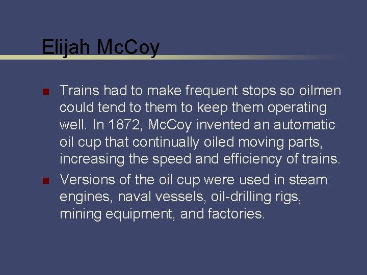 Elijah Mc. Coy n n Trains had to make frequent stops so oilmen could