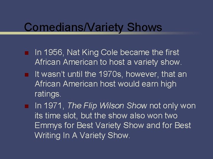 Comedians/Variety Shows n n n In 1956, Nat King Cole became the first African