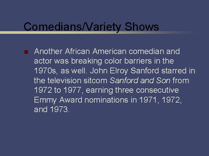 Comedians/Variety Shows n Another African American comedian and actor was breaking color barriers in