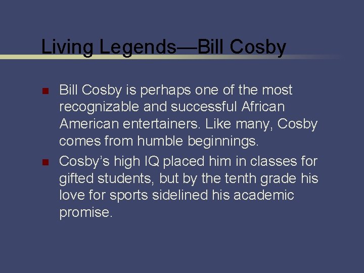 Living Legends—Bill Cosby n n Bill Cosby is perhaps one of the most recognizable
