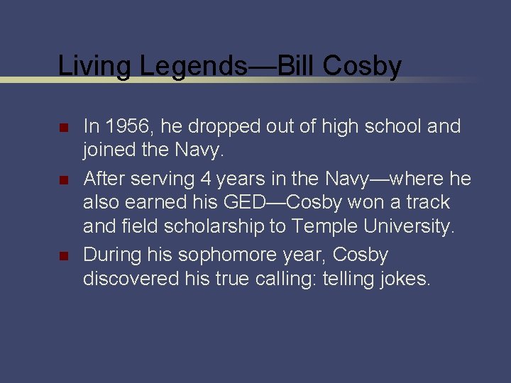 Living Legends—Bill Cosby n n n In 1956, he dropped out of high school
