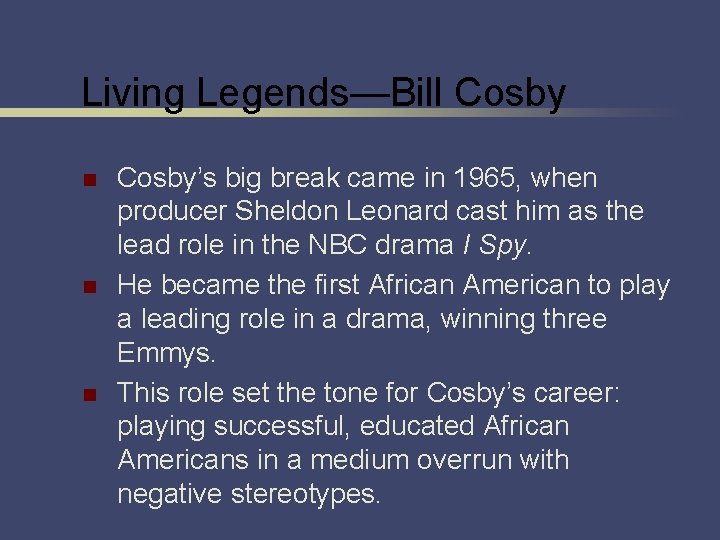 Living Legends—Bill Cosby n n n Cosby’s big break came in 1965, when producer