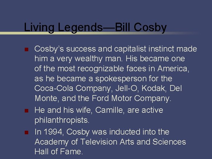 Living Legends—Bill Cosby n n n Cosby’s success and capitalist instinct made him a