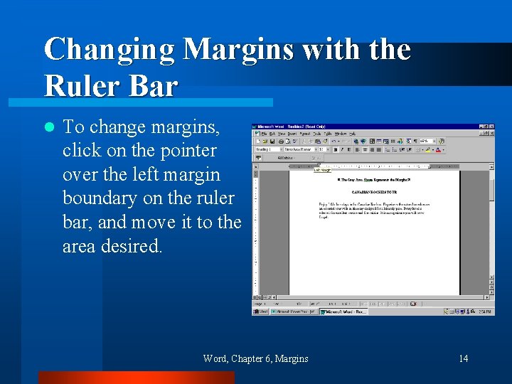 Changing Margins with the Ruler Bar l To change margins, click on the pointer