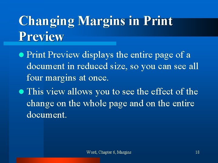 Changing Margins in Print Preview l Print Preview displays the entire page of a