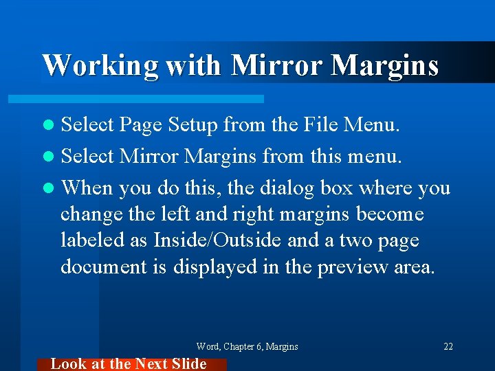 Working with Mirror Margins l Select Page Setup from the File Menu. l Select