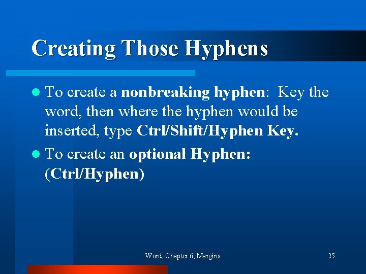 Creating Those Hyphens l To create a nonbreaking hyphen: Key the word, then where