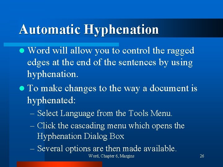 Automatic Hyphenation l Word will allow you to control the ragged edges at the