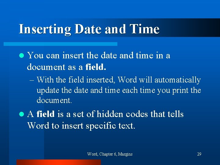 Inserting Date and Time l You can insert the date and time in a