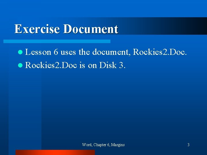 Exercise Document l Lesson 6 uses the document, Rockies 2. Doc. l Rockies 2.