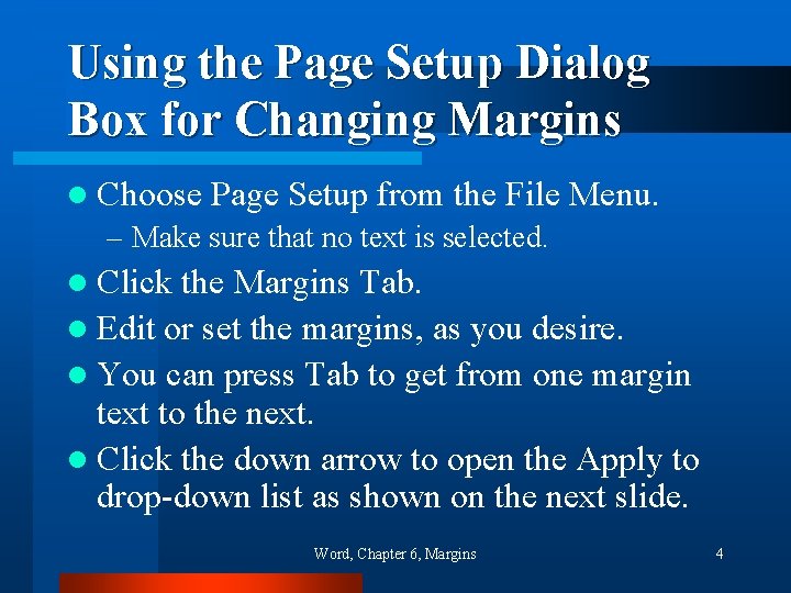 Using the Page Setup Dialog Box for Changing Margins l Choose Page Setup from