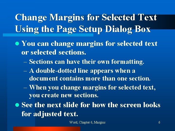 Change Margins for Selected Text Using the Page Setup Dialog Box l You can