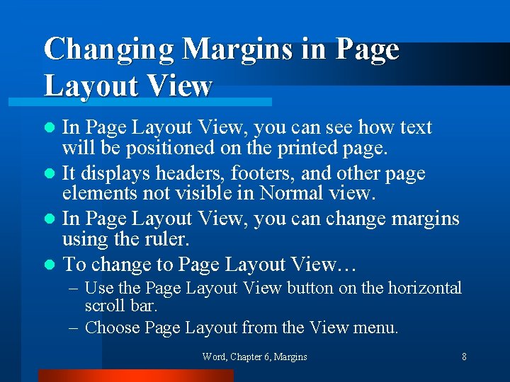 Changing Margins in Page Layout View In Page Layout View, you can see how
