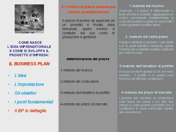 4. 1 -Politica di prezzo prevista per 1 -metodo del ricarico ciascun prodotto/servizio (mark-up)