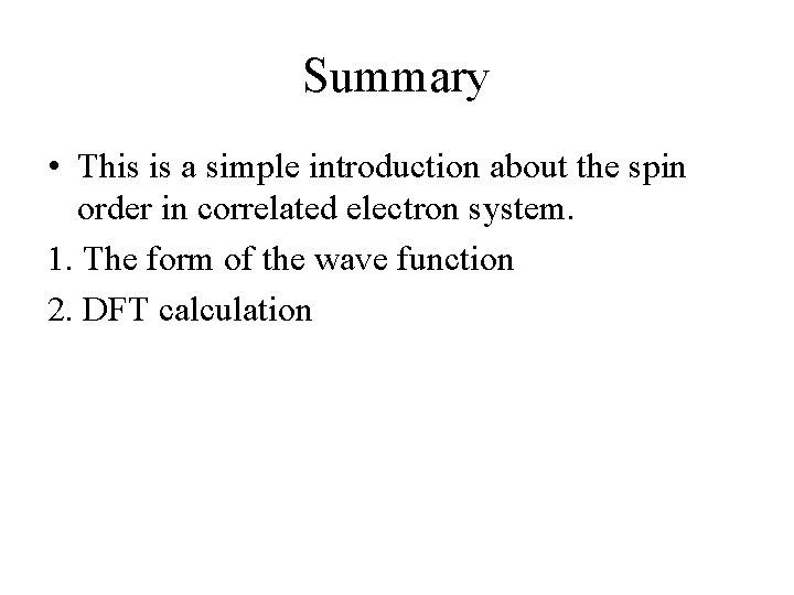 Summary • This is a simple introduction about the spin order in correlated electron
