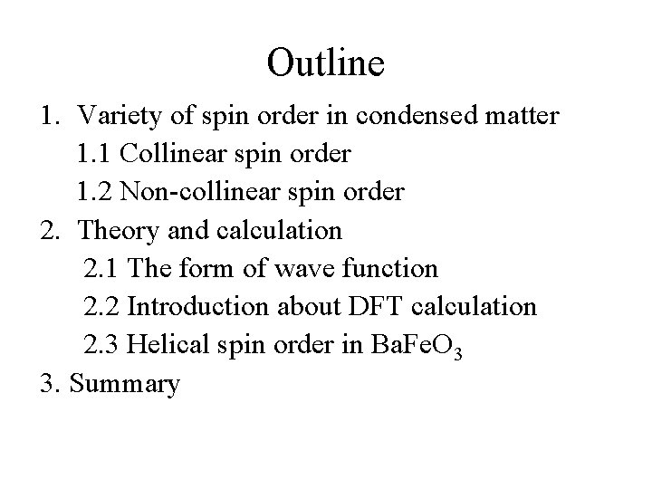 Outline 1. Variety of spin order in condensed matter 1. 1 Collinear spin order