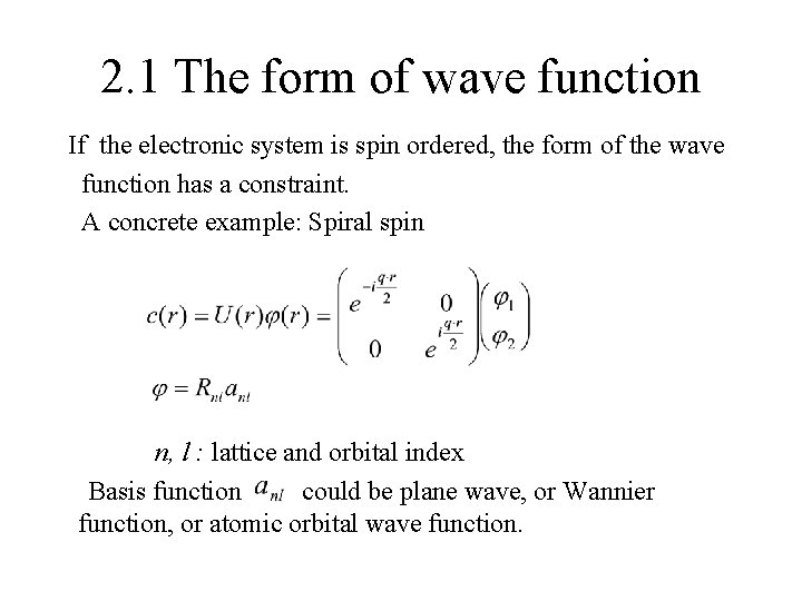 2. 1 The form of wave function If the electronic system is spin ordered,
