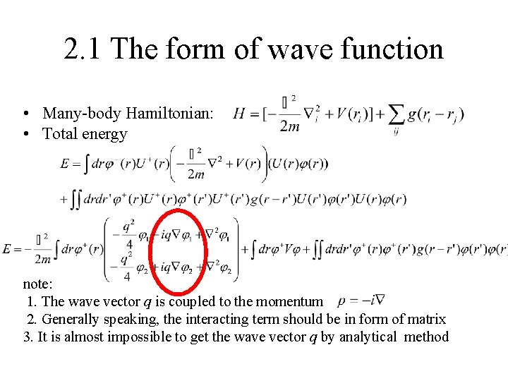 2. 1 The form of wave function • Many-body Hamiltonian: • Total energy note: