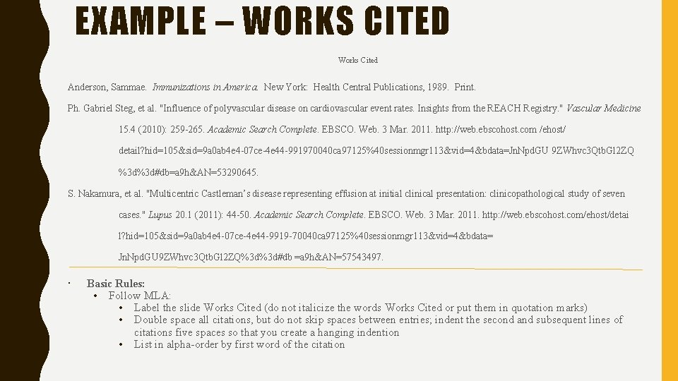 EXAMPLE – WORKS CITED Works Cited Anderson, Sammae. Immunizations in America. New York: Health