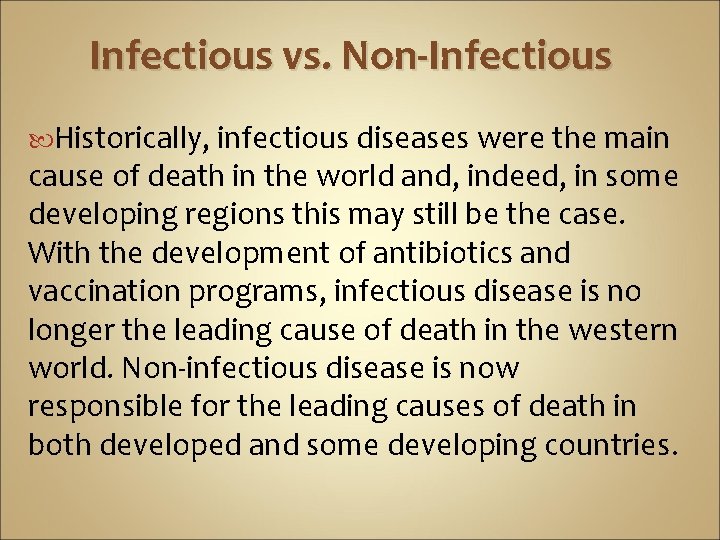 Infectious vs. Non-Infectious Historically, infectious diseases were the main cause of death in the