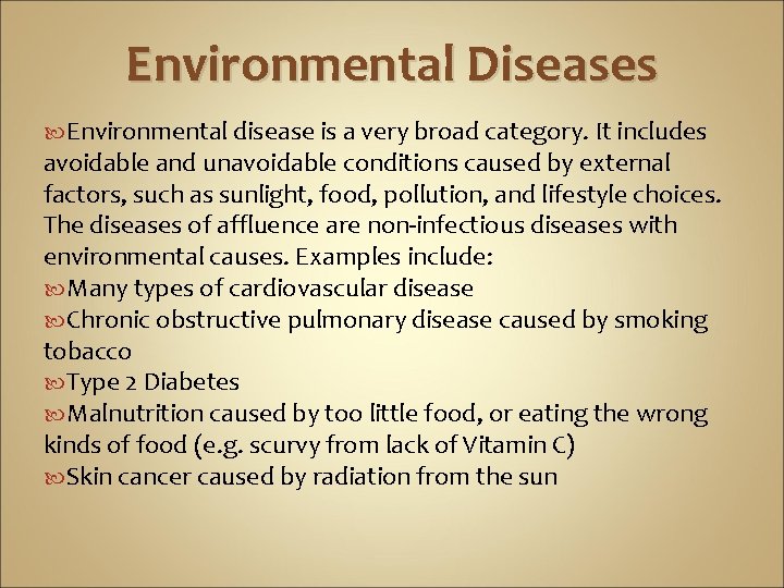 Environmental Diseases Environmental disease is a very broad category. It includes avoidable and unavoidable