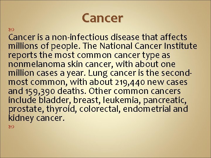  Cancer is a non-infectious disease that affects millions of people. The National Cancer