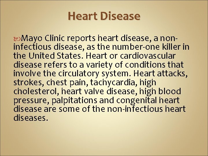 Heart Disease Mayo Clinic reports heart disease, a non- infectious disease, as the number-one